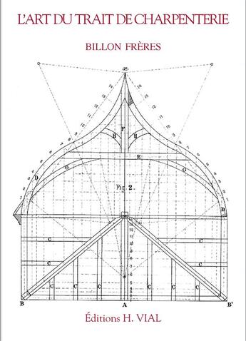 Couverture du livre « L'art du trait de charpenterie » de Freres Billon aux éditions Editions Vial