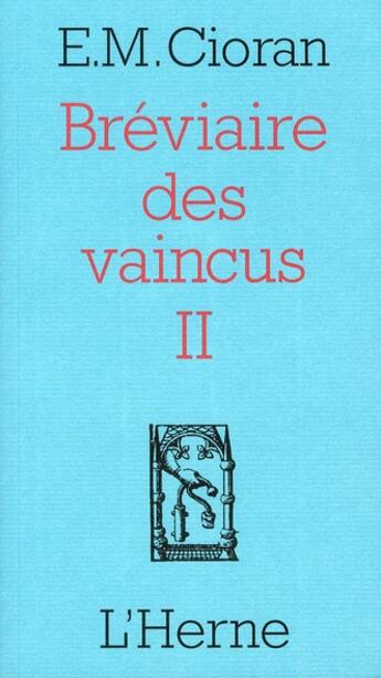 Couverture du livre « Le bréviaire des vaincus t.2 » de Emil Cioran aux éditions L'herne