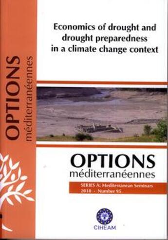 Couverture du livre « Economics of drought and drought preparedness in a climate change context (options mediterraneennes » de Lopez-Francos A. aux éditions Ciheam