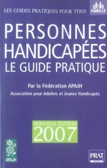 Couverture du livre « Personnes handicapées ; le guide (édition 2007) » de Association Pour Adu aux éditions Prat