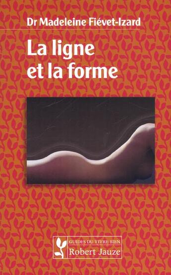 Couverture du livre « La ligne et la forme » de Fievet-Izrad aux éditions Robert Jauze