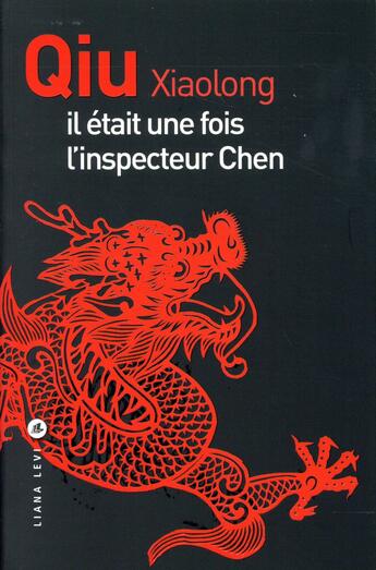 Couverture du livre « Il était une fois l'inspecteur Chen » de Xiaolong Qiu aux éditions Liana Levi