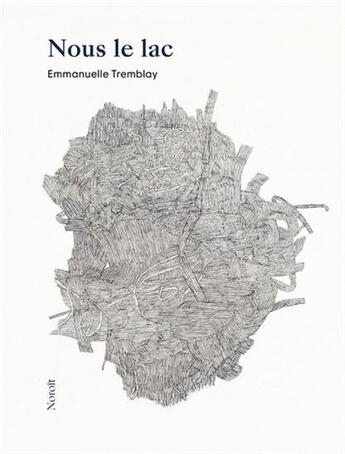 Couverture du livre « Nous le lac » de Emmanuelle Tremblay aux éditions Noroit