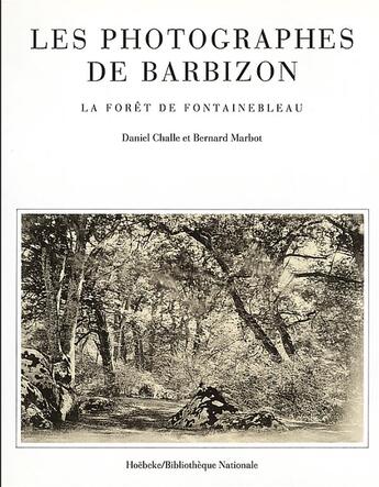 Couverture du livre « Les photographes de barbizon - la foret de fontainebleau » de Challe/Marbot aux éditions Hoebeke