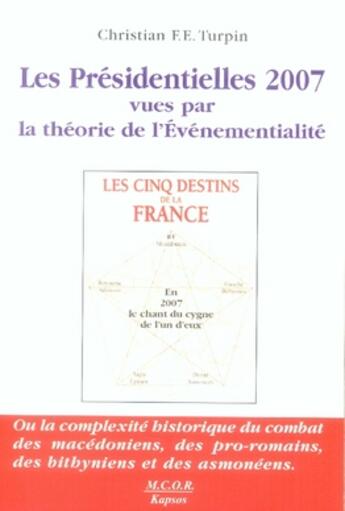 Couverture du livre « Les présidentielles 2007 vues par la théorie de l'événementialité » de Christian Turpin aux éditions Kapsos