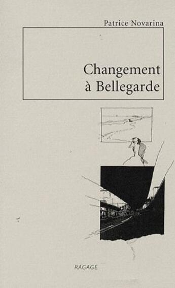 Couverture du livre « Changement à Bellegarde » de Patrice Novarina aux éditions Ragage