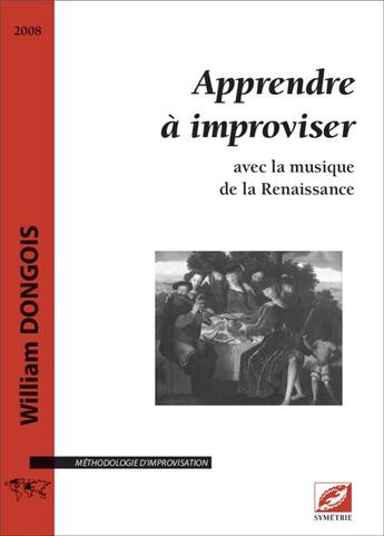 Couverture du livre « Apprendre à improviser avec la musique de la Renaissance » de William Dongois aux éditions Color Et Talea