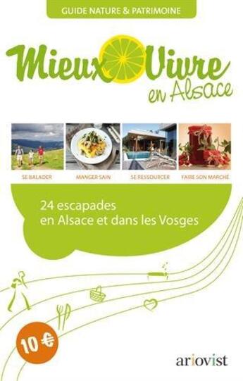 Couverture du livre « Guide nature & patrimoine ; mieux vivre en Alsace ; 24 escapades Alsace et dans les Vosges » de  aux éditions Signe