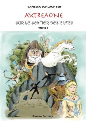 Couverture du livre « Axtreaone t.1 ; sur le sentier des elfes » de Vanessa Schlachter aux éditions Hydra