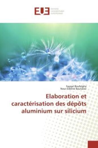 Couverture du livre « Elaboration et caracterisation des depots aluminium sur silicium » de Boufelgha Fayssal aux éditions Editions Universitaires Europeennes