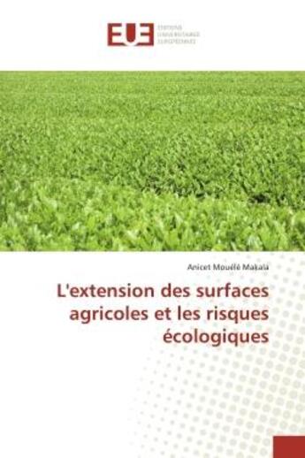 Couverture du livre « L'extension des surfaces agricoles et les risques écologiques » de Anicet Mouélé Makala aux éditions Editions Universitaires Europeennes