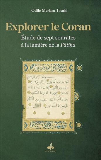 Couverture du livre « Explorer le Coran t.2 : étude de sept sourates à la lumière de la Fatiha » de Odile Meriam Tourki aux éditions Albouraq