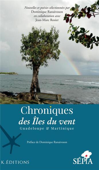 Couverture du livre « Chroniques des îles du vent ; Guadeloupe et Martinique » de  aux éditions Sepia