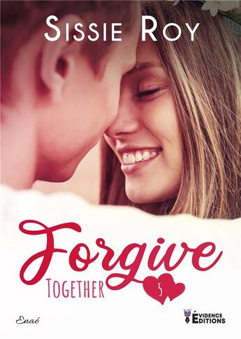 Couverture du livre « Together Tome 5 - Forgive » de Sissie Roy aux éditions Evidence Editions