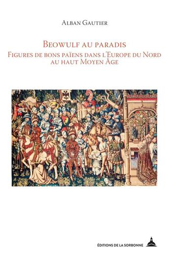 Couverture du livre « Beowulf au paradis ; figures de bons païens dans l'Europe du nord au haut moyen-âge » de Alban Gautier aux éditions Editions De La Sorbonne