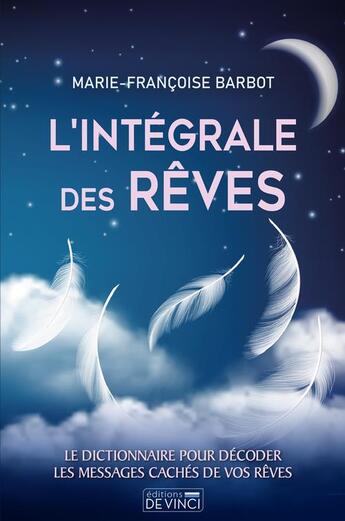 Couverture du livre « Le grand livre des rêves : le dictionnaire pour décoder les messages cachés de vos rêves » de Marie-Francoise Barbot aux éditions De Vinci