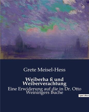 Couverture du livre « Weiberha ß und Weiberverachtung : Eine Erwiderung auf die in Dr. Otto Weiningers Buche » de Meisel-Hess Grete aux éditions Culturea