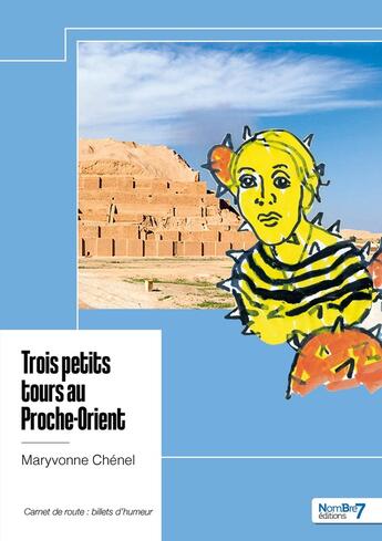 Couverture du livre « Trois petits tours au Proche-Orient » de Maryvonne Chénel aux éditions Nombre 7