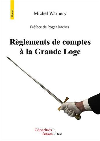 Couverture du livre « Règlements de comptes à la Grande Loge » de Michel Warnery aux éditions Editions De Midi