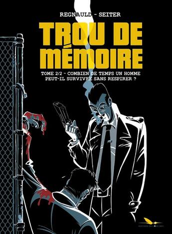 Couverture du livre « Trou de mémoire T.2 ; combien de temps un homme peut-il survivre sans respirer ? » de Roger Seiter et Pascal Regnauld aux éditions Editions Du Long Bec