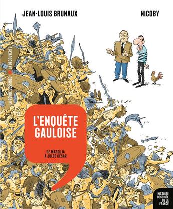 Couverture du livre « Histoire dessinée de la France N.2 ; l'enquête gauloise : de Massilia à Jules César » de Jean-Louis Brunaux et Nicoby aux éditions La Revue Dessinee