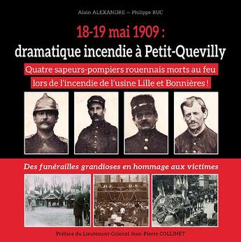 Couverture du livre « 18-19 mai 1909 : dramatique incendie à Petit-Quevilly : quatre sapeurs-pompiers rouennais morts au feu lors de l'incendie de l'usine Lille et Bonnières ! » de Alain Alexandre et Philippe Ruc aux éditions Wooz Editions