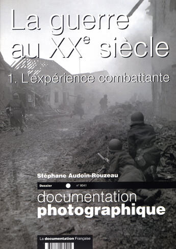 Couverture du livre « La guerre au XX siècle t.1 ; l'expérience combattante » de  aux éditions Documentation Francaise