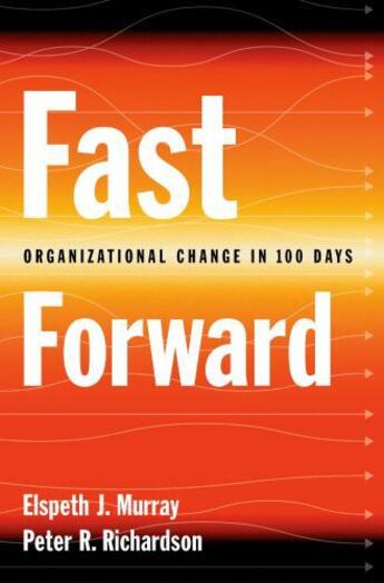 Couverture du livre « Fast Forward: Organizational Change in 100 Days » de Richardson Peter R aux éditions Oxford University Press Usa