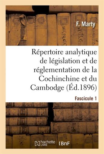 Couverture du livre « Repertoire analytique de legislation et de reglementation de la cochinchine et du cambodge - : parti » de Marty F. aux éditions Hachette Bnf