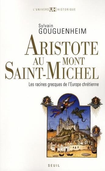 Couverture du livre « Aristote au Mont Saint-Michel ; les racines grecques de l'Europe chrétienne » de Sylvain Gouguenheim aux éditions Seuil