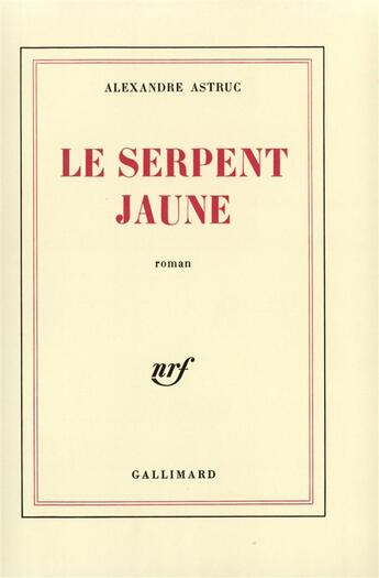 Couverture du livre « Le Serpent jaune » de Alexandre Astruc aux éditions Gallimard