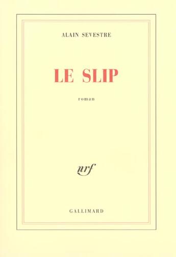 Couverture du livre « Le Slip » de Alain Sevestre aux éditions Gallimard