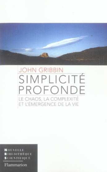 Couverture du livre « Simplicité profonde ; le chaos, la complexité et l'émergence de la vie » de John Gribbin aux éditions Flammarion