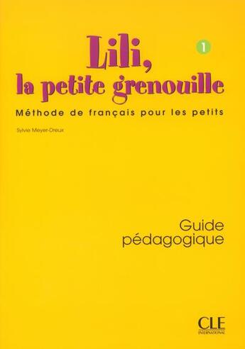 Couverture du livre « Lili petite grenouille 1 prof de francaispour les petits » de Meyer-Dreux/Savart aux éditions Cle International