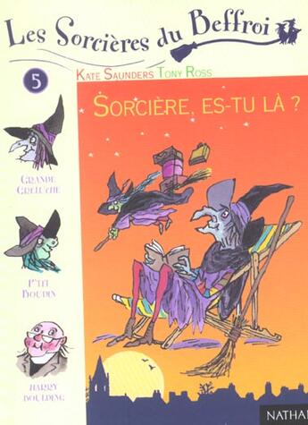 Couverture du livre « Les Sorcieres Du Beffroi T.5 ; Sorciere Es-Tu La » de Tony Ross et Kate Saunders aux éditions Nathan