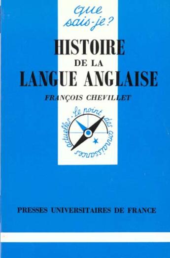Couverture du livre « Histoire de la langue anglaise qsj 1265 » de Chevillet F. aux éditions Que Sais-je ?