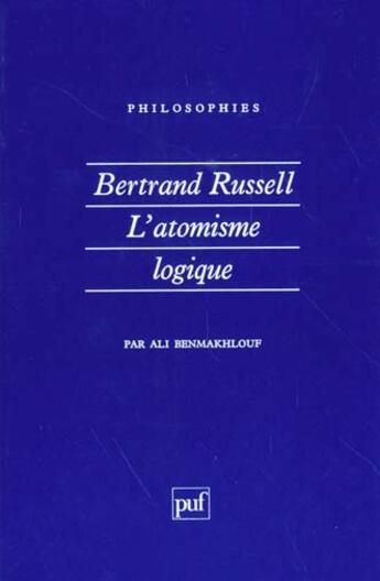 Couverture du livre « Bertrand russell. l'atomisme logique » de Ali Benmakhlouf aux éditions Puf