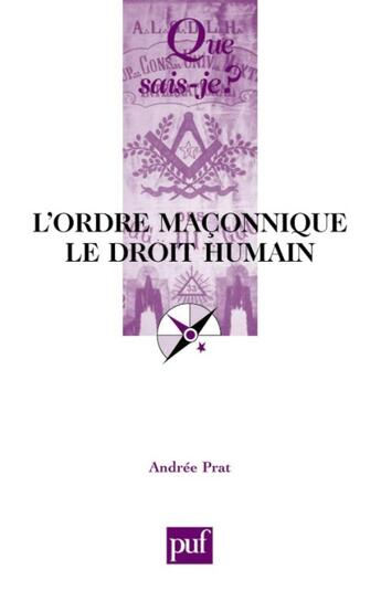 Couverture du livre « L'ordre maconnique ; le droit humain » de Andree Prat aux éditions Que Sais-je ?