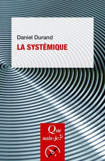 Couverture du livre « La systémique » de Daniel Durand aux éditions Que Sais-je ?