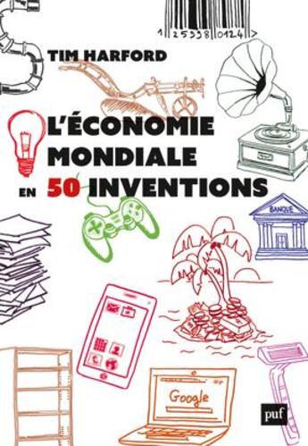 Couverture du livre « L'économie mondiale en 50 inventions » de Tim Harford aux éditions Puf