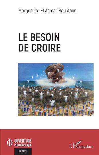 Couverture du livre « Le besoin de croire » de Marguerite El Asmar Bou Aoun aux éditions L'harmattan