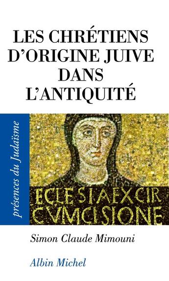 Couverture du livre « Les chrétiens d'origine juive dans l'antiquite » de Mimouni-S aux éditions Albin Michel