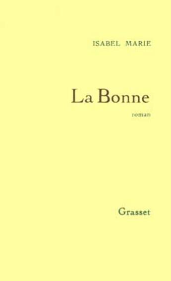 Couverture du livre « La bonne » de Isabel Marie aux éditions Grasset