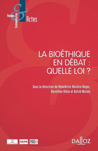 Couverture du livre « La bioéthique en débat : la fin de vie » de Astrid Marais et Benedicte Beviere-Boyer et Dorothee Dibie aux éditions Dalloz