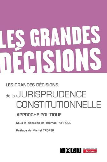 Couverture du livre « Les grandes décisions de la jurisprudence constitutionnelle » de Thomas Perroud aux éditions Lgdj