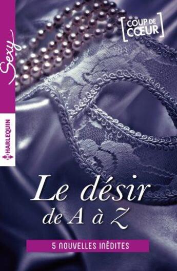 Couverture du livre « Le désir de A à Z t.3 » de  aux éditions Harlequin