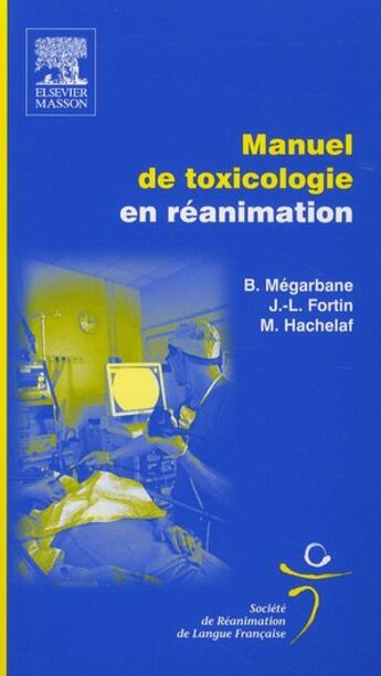 Couverture du livre « Manuel de toxicologie en réanimation » de Bruno Megarbane et Jean-Luc Fortin et Mohamed Hachelaf aux éditions Elsevier-masson