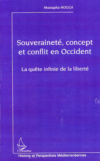 Couverture du livre « Souveraineté, concept et conflit en occident ; la quête infinie de la liberté » de Mustapha Hogga aux éditions L'harmattan