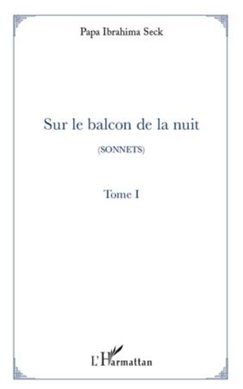 Couverture du livre « Sur le balcon de la nuit t.1 ; sonnets » de Papa Ibrahima Seck aux éditions L'harmattan