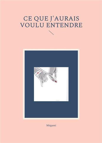 Couverture du livre « Ce que j'aurais voulu entendre » de Dubois Manuella aux éditions Books On Demand